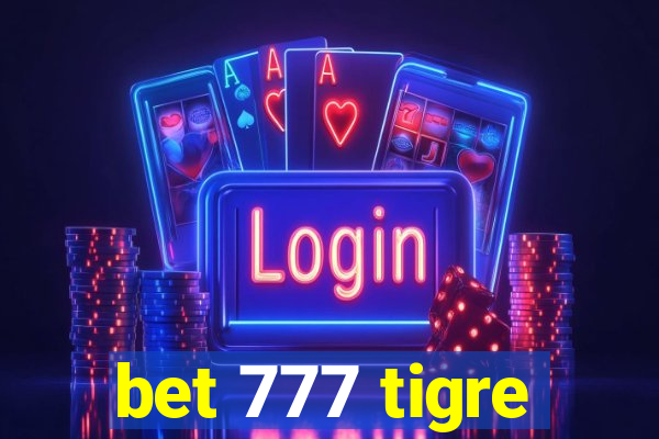 bet 777 tigre